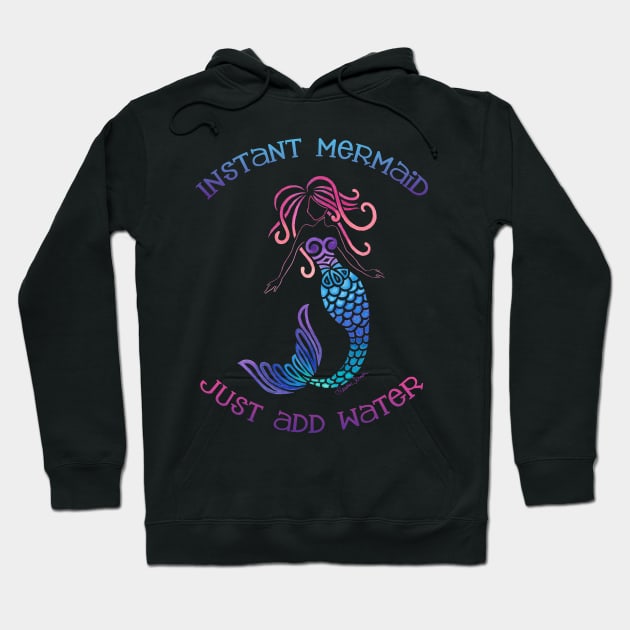 Instant Mermaid Just Add Water Hoodie by artsytoocreations